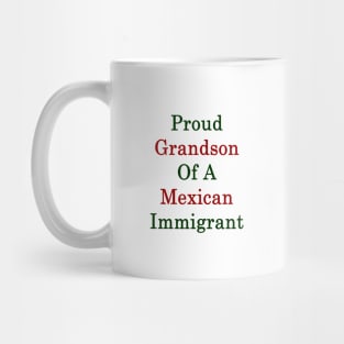 Proud Grandson Of A Mexican Immigrant Mug